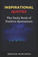 Inspirational Quotes: The Daily Book of Positive Quotations 1099505321 Book Cover