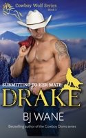 Submitting to Her Mate: Drake (Cowboy Wolf Series Book 3) B08SH1CHTZ Book Cover