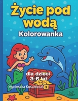 Zycie pod woda kolorowanka: dla dzieci 3–6 lat (Polish Edition) B0FPCHKV36 Book Cover