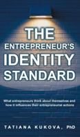 The Entrepreneur's Identity Standard: What entrepreneurs think about themselves and how it influences their entrepreneurial actions 1545752729 Book Cover