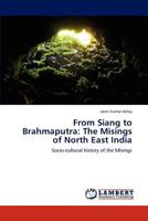 From Siang to Brahmaputra: The Misings of North East India: Socio-cultural history of the Misings 3848485761 Book Cover