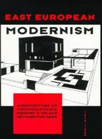 East European Modernism: Architecure in Czechoslovakia, Hungary, & Poland Between the Wars, 1919-1939 0847818934 Book Cover