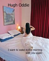 I want to wake in the morning with you again 1516846257 Book Cover