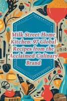 Milk Street Home Kitchen: 97 Global Recipes from the Acclaimed Culinary Brand B0CLHBGS2V Book Cover