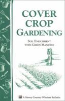 Cover Crop Gardening: Soil Enrichment with Green Manures (Garden way booklet) 0882661795 Book Cover