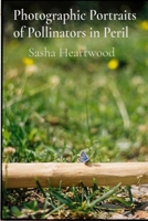 Photographic Portraits of Pollinators in Peril: Documenting Biodiversity Through Macrophotography in Wildflower Meadows B0DTB3ZVYM Book Cover