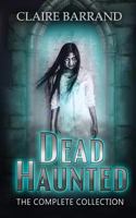 Dead Haunted The Collection: A creepy collection of short stories based on true events in Gothic Victorian Wales 1721162917 Book Cover