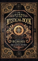 The Legend of the Mystical Book: The Book of Echoes the origin of The Loveday Method 183538675X Book Cover