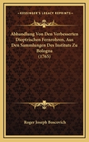 Abhandlung Von Den Verbesserten Dioptrischen Fernrohren, Aus Den Sammlungen Des Instituts Zu Bologna (1765) 1166166600 Book Cover