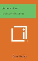 Attack Now! Knock Out Hitler In '42 143250441X Book Cover