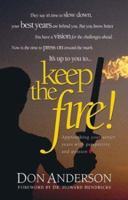 Keep the Fire: Catching A Vision for the Best Years of Your Life 0880706538 Book Cover