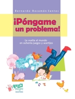 ¡Póngame un Problema! La Vuelta al Mundo en Ochenta Juegos y Acertijos 9582008776 Book Cover