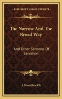 The Narrow And The Broad Way: And Other Sermons Of Salvation 116314598X Book Cover