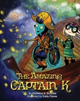 The Amazing Captain K: A Special Needs Space Pirate Adventure 1079544909 Book Cover