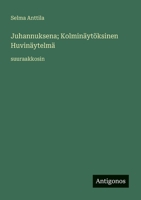 Juhannuksena; Kolminäytöksinen Huvinäytelmä: suuraakkosin (Finnish Edition) 338805066X Book Cover