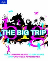 Lonely Planet The Big Trip 174220192X Book Cover