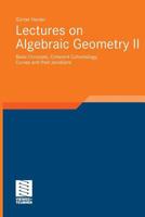 Lectures on Algebraic Geometry II: Basic Concepts, Coherent Cohomology, Curves and Their Jacobians 3834826863 Book Cover