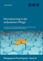 Microlearning in der ambulanten Pflege: Anforderungs- und Bildungsbedarfsanalyse zur Entwicklung eines Konzeptes in der betrieblichen Weiterbildung (Pädagogische Praxisimpulse 10) 3756800989 Book Cover
