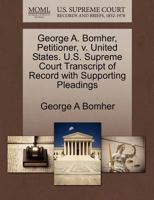 George A. Bomher, Petitioner, v. United States. U.S. Supreme Court Transcript of Record with Supporting Pleadings 1270710494 Book Cover