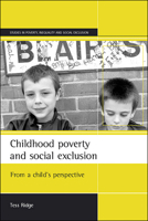 Childhood Poverty and Social Exclusion: From a Child's Perspective (Studies in Poverty, Inequality, and Social Exclusion) 1861343620 Book Cover