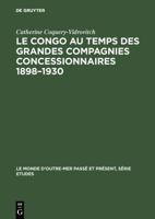 Le Congo au temps des grandes compagnies concessionnaires 1898-1930 3111271080 Book Cover