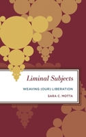 Liminal Subjects: Weaving (Our) Liberation 1786608111 Book Cover