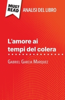 L'amore ai tempi del colera di Gabriel Garcia Marquez (Analisi del libro): Analisi completa e sintesi dettagliata del lavoro (Italian Edition) 2808612311 Book Cover