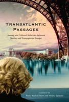 Transatlantic Passages: Literary and Cultural Relations between Quebec and Francophone Europe 0773537902 Book Cover