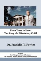 From There to Here: The Story of a Missionary Child 1544838352 Book Cover