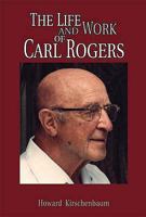 The Life and Work of Carl Rogers 1898059934 Book Cover