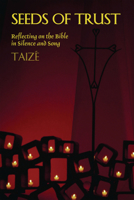 Seeds of Trust: Reflecting on the Bible in Silence and Song 1579995381 Book Cover