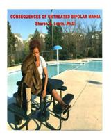 Consequences of Untreated Bipolar Disorder Mania 1535541857 Book Cover