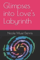 Glimpses into Love's Labyrinth B08NF34XQ7 Book Cover