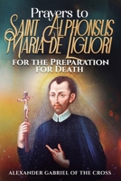 Prayers to Saint Alphonsus Maria de Liguori for Preparation for Death B0GBW62FYC Book Cover