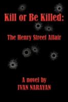 Kill or Be Killed: The Henry Street Affair 143439137X Book Cover