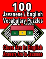 100 Javanese/English Vocabulary Puzzles: Learn and Practice Javanese By Doing FUN Puzzles!, 100 8.5 x 11 Crossword Puzzles With Clues In English, Answers in Javanese B08G9L6ZB9 Book Cover