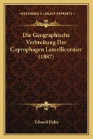 Die Geographische Verbreitung Der Coprophagen Lamellicornier (1887) 1161094431 Book Cover