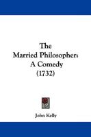The Married Philosopher: A Comedy 1104661217 Book Cover