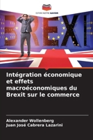 Intégration économique et effets macroéconomiques du Brexit sur le commerce (French Edition) 620804698X Book Cover