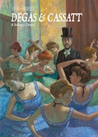 Degas & Cassatt: A Solitary Dance 168112324X Book Cover