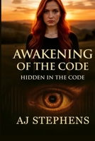 Awakening of the Code: Hidden in the Code B0GQT37L2T Book Cover