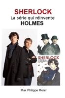 SHERLOCK la série qui réinvente HOLMES (Sherlock Holmes à l'écran) (French Edition) B0C51W79QC Book Cover