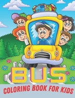 Bus Coloring Book For Kids: Vehicle Coloring Book: Buses, Perfect For Kids Ages 2-4,4-8 B08XFY9PTC Book Cover
