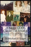 I Need God Cause I'm Stupid 1493636561 Book Cover