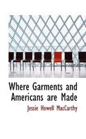 Where Garments and Americans are Made 0469455365 Book Cover