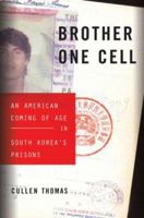 Brother One Cell: An American Coming of Age in South Korea's Prisons 067003827X Book Cover