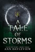 A Tale of Storms: Tales of Fairy Book 3 1736370553 Book Cover