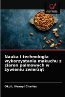 Nauka i technologia wykorzystania makuchu z ziaren palmowych w żywieniu zwierząt 6203644595 Book Cover