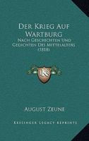 Der Krieg Auf Wartburg: Nach Geschichten Und Gedichten Des Mittelalters (1818) 1161049460 Book Cover
