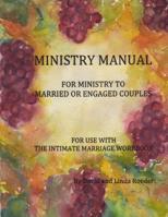 Ministry Manual: For ministry to marriage and engaged couples. For use with the Intimate Marriage. 1490318305 Book Cover